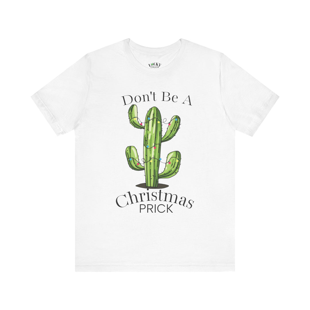 Don't be a Christmas Prick Tee
