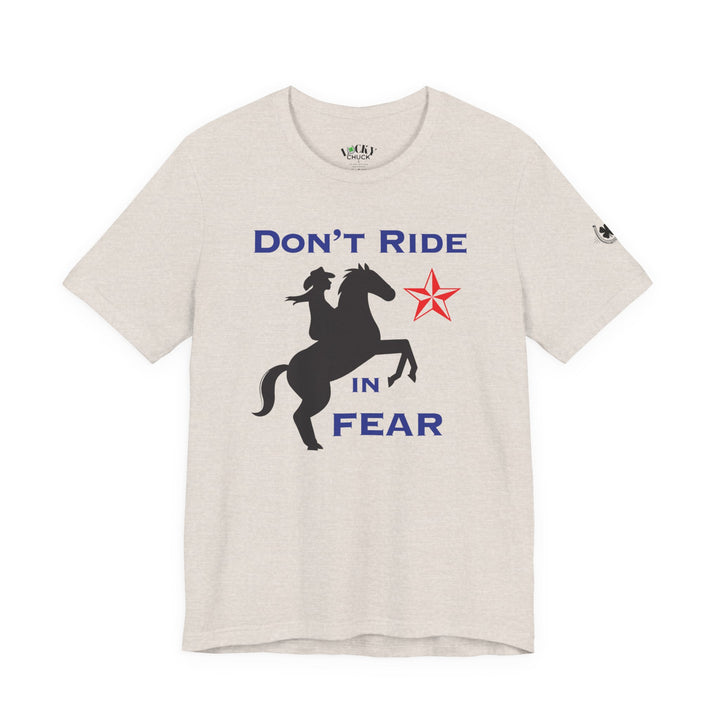 Don't Ride in Fear Tee