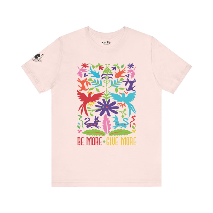 Be More Give More Unisex Jersey Short Sleeve Tee