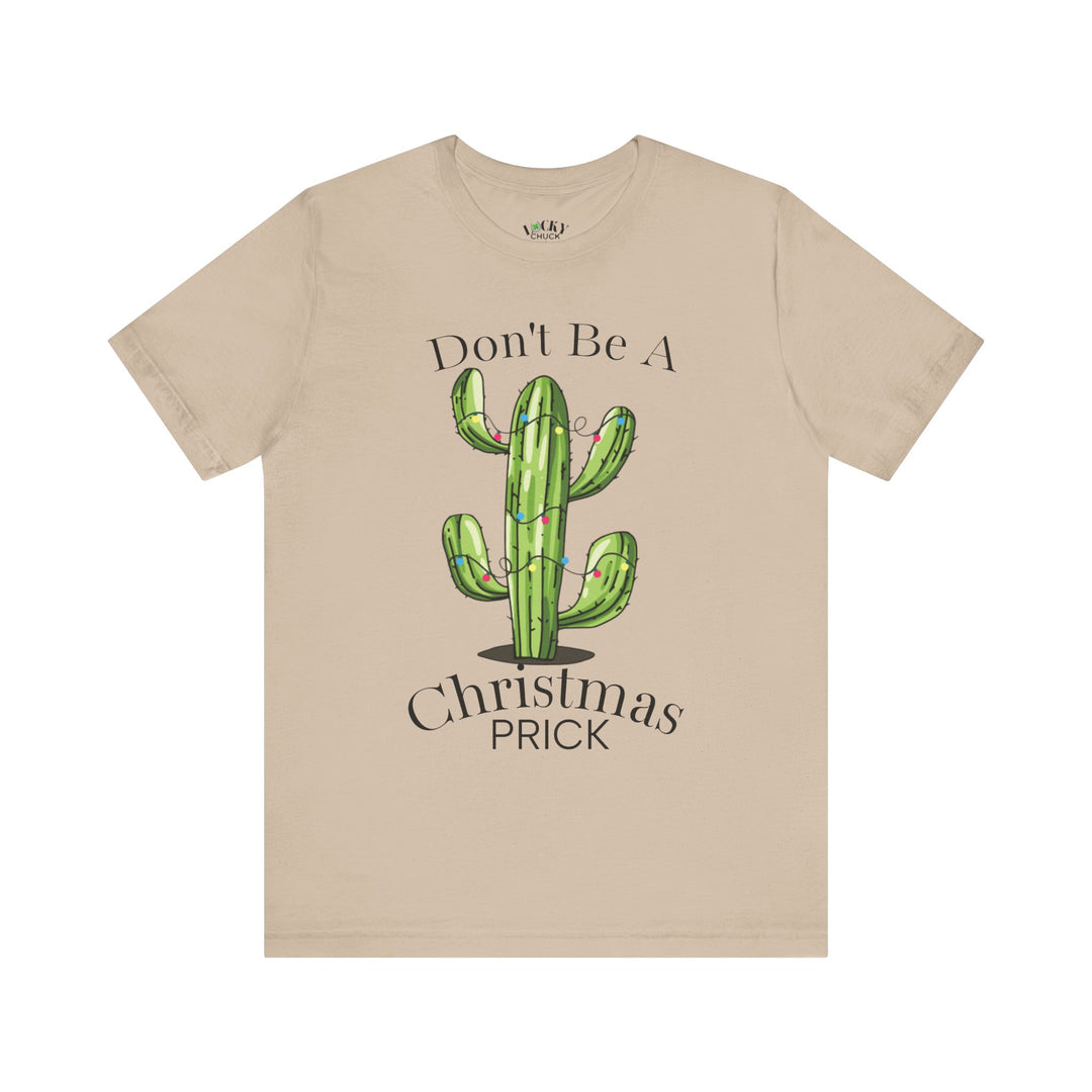 Don't be a Christmas Prick Tee