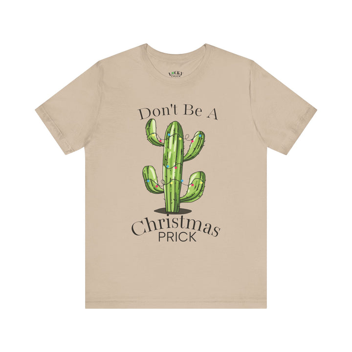 Don't be a Christmas Prick Tee