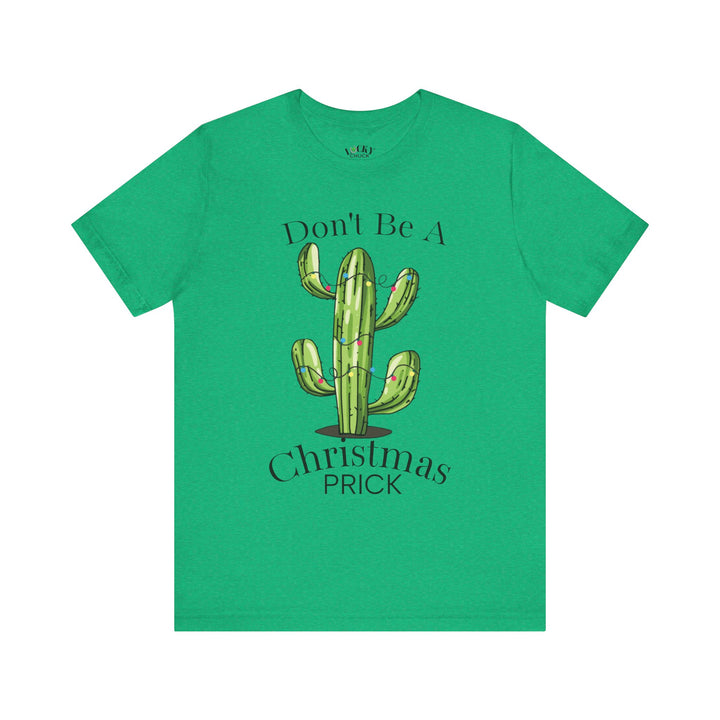 Don't be a Christmas Prick Tee