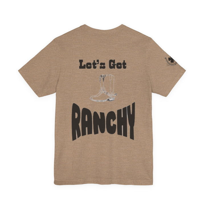 Let's get Ranchy boots Unisex Short Sleeve Tee